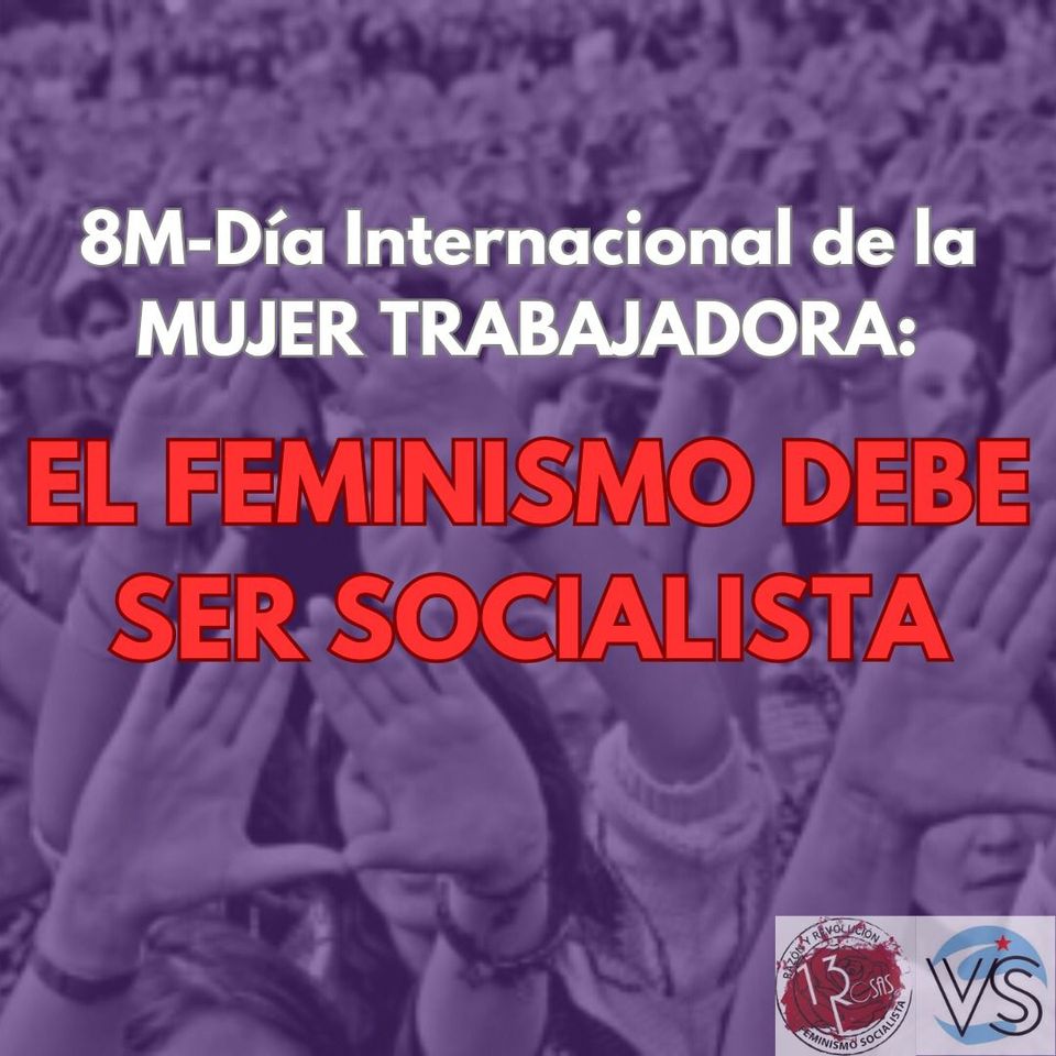 8M Día Internacional de la Mujer Trabajadora: EL FEMINISMO DEBE SER SOCIALISTA