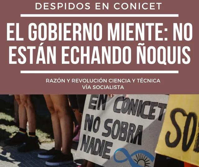 DESPIDOS EN CONICET. El gobierno miente, no están echando ñoquis