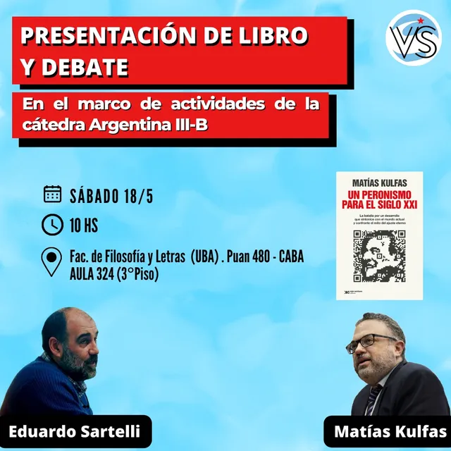 Presentación del libro “Un peronismo para el siglo XXI”. Charla-debate entre Matias Kulfas y Eduardo Sartelli