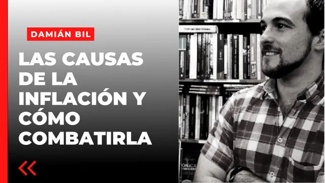 Las causas de la inflación en Argentina y cómo combatirla – Damián Bil