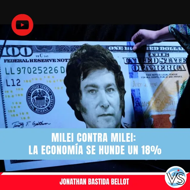 “Milei contra Milei: la economía se hunde un 18%” – Jonathan Bastida Bellot