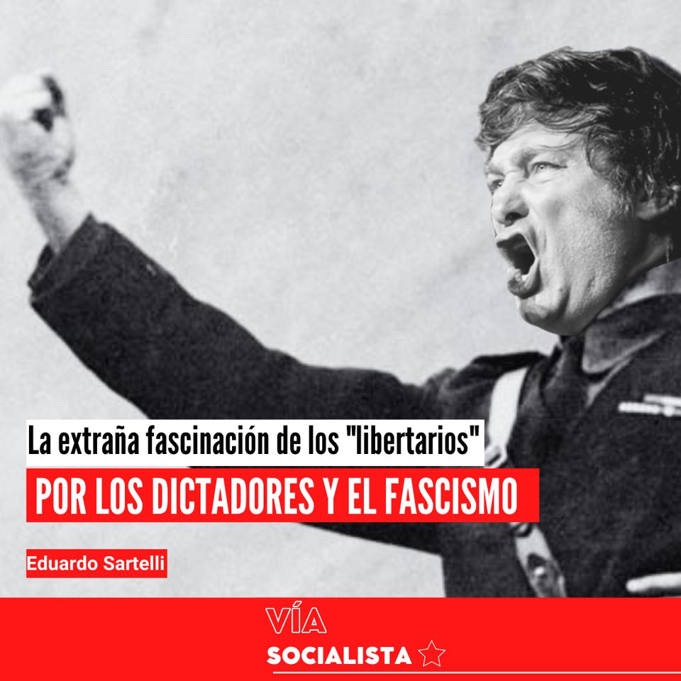 La extraña fascinación de los “libertarios” por los dictadores y el fascismo