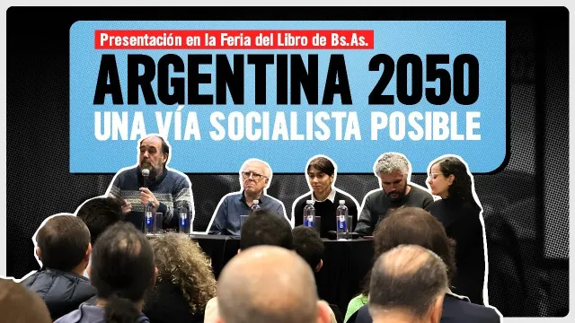 Presentación del libro “Argentina 2050. Una vía socialista posible”, 48° Feria del Libro de Bs As