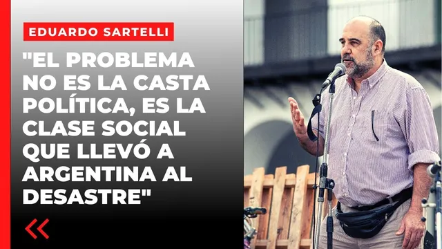 “El problema no es la casta política, es la clase social que llevó a Argentina al desastre”